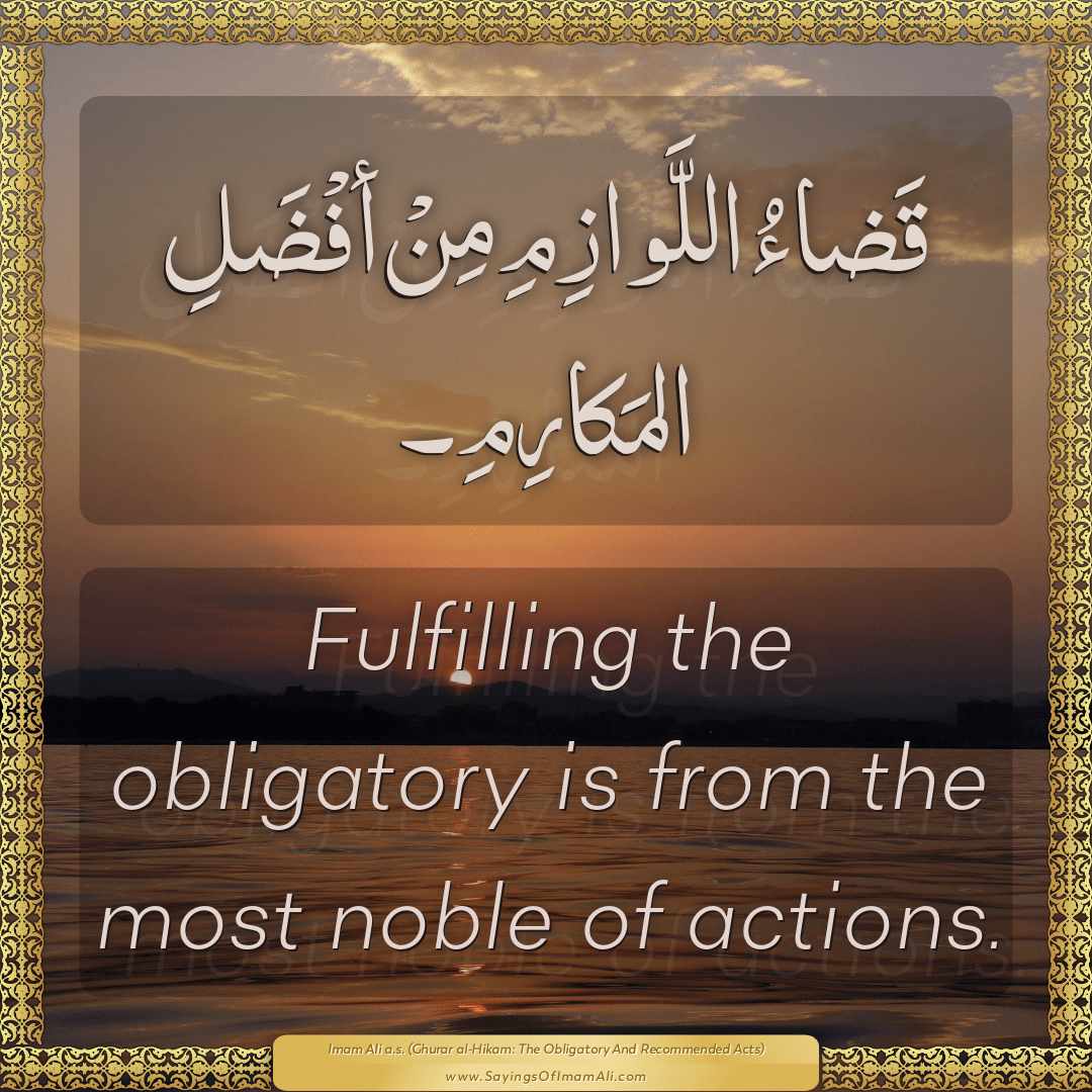 Fulfilling the obligatory is from the most noble of actions.